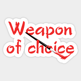 Weapon of Choice - paintbrush Sticker